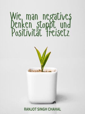 cover image of Wie man negatives Denken stoppt und Positivität freisetz